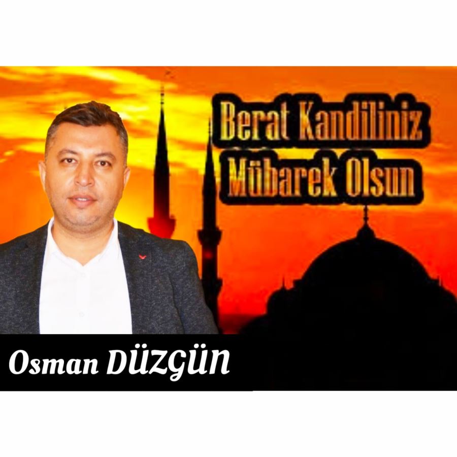 OSMAN DÜZGÜN BERAT KANDİLİ MESAJI