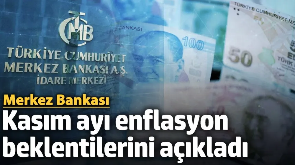 Merkez Bankası, Kasım ayı enflasyon beklentilerini açıkladı