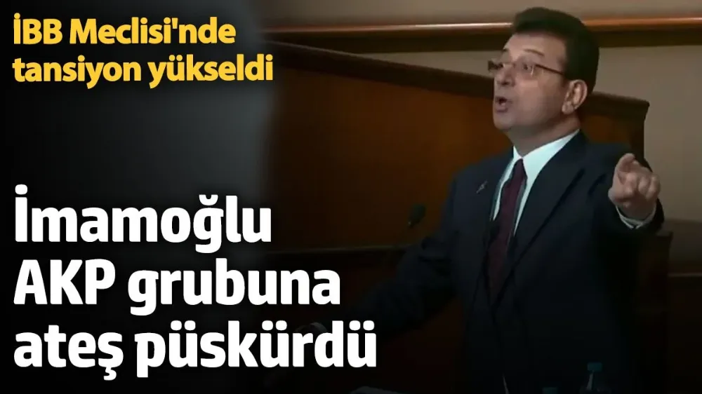 Ekrem İmamoğlu ile AKP grubu arasında tartışma alevlendi