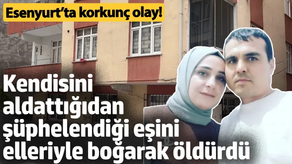 Karısını boğarak öldürdü sonra polisi aradı