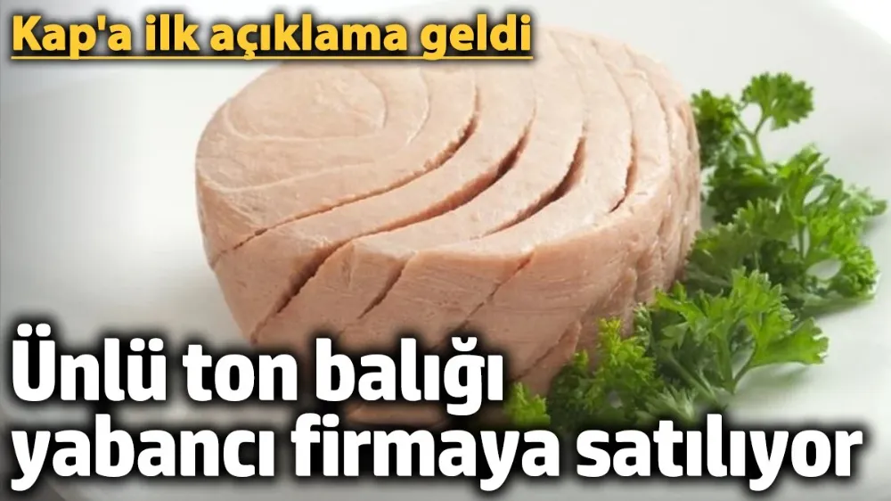 Ünlü ton balığı Dardanel firması satılıyor... Kap