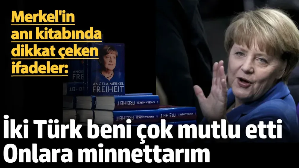 Merkel : İki Türk beni çok mutlu etti onlara minnettarım