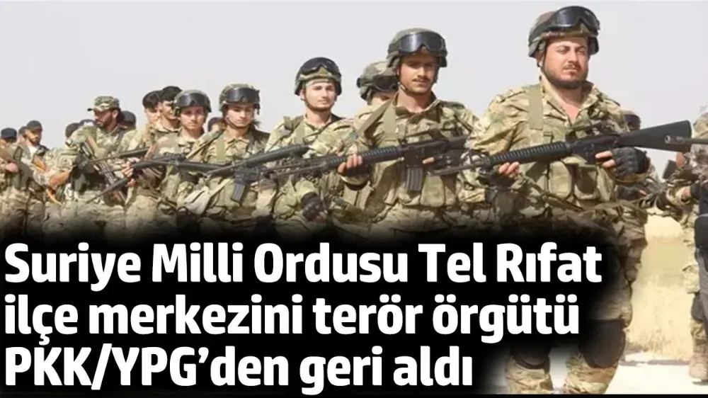 SMO Tel Rıfat ilçe merkezini terör örgütü PKK/YPG’den geri aldı