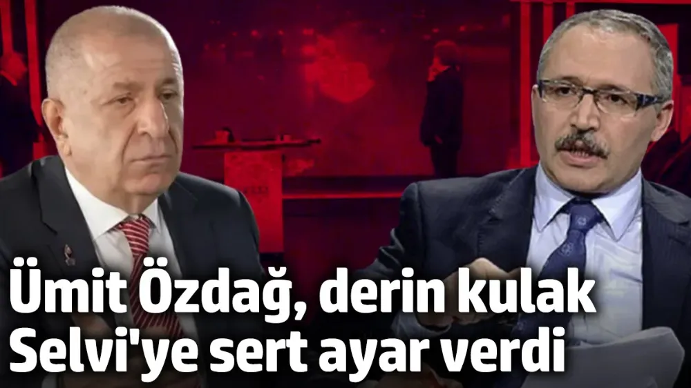 Ümit Özdağ, derin kulak Abdulkadir Selvi
