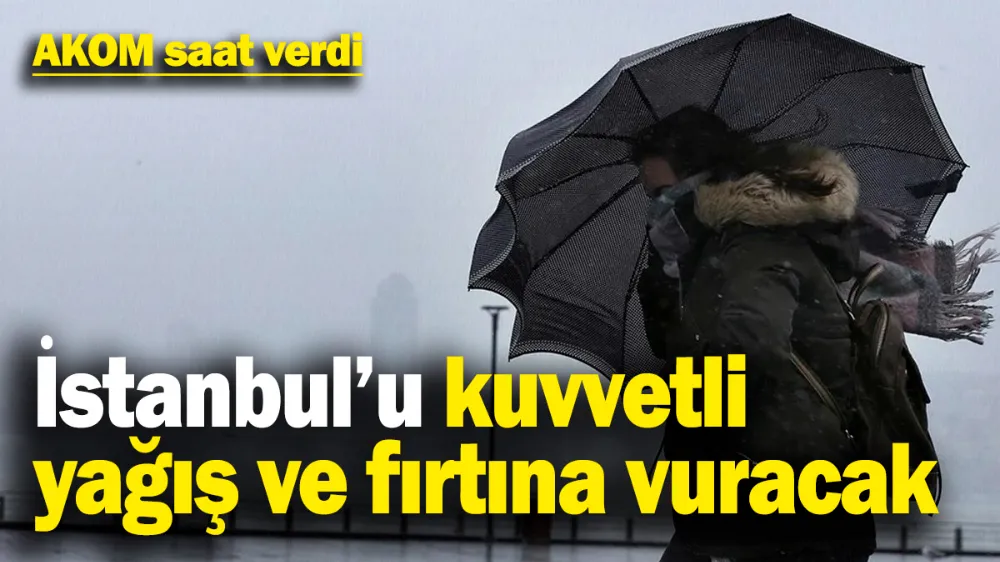 İstanbul’u kuvvetli yağış ve fırtına vuracak! 