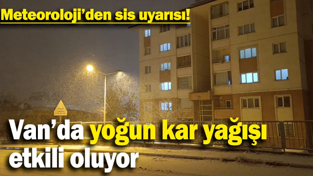 Van’da yoğun kar yağışı etkili oluyor
