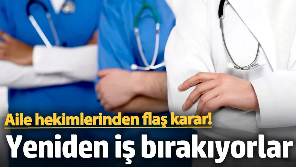 Aile hekimlerinden flaş karar!