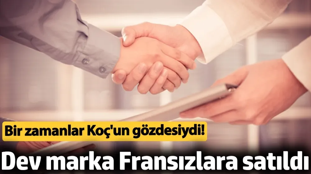  Dev marka Fransızlara satıldı