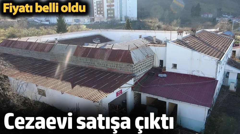 Cezaevi satışa çıktı. Fiyatı belli oldu