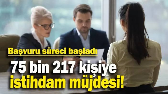 75 bin 217 kişiye istihdam müjdesi