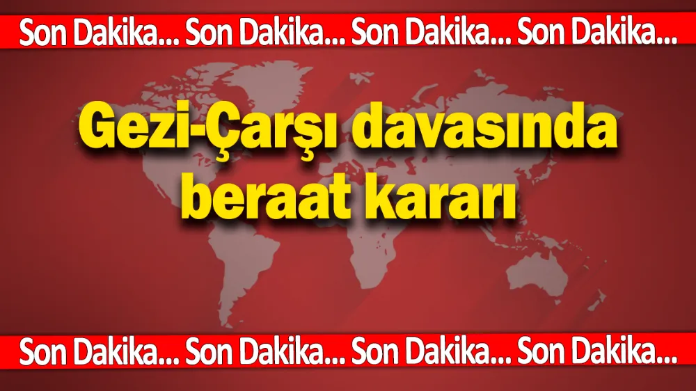 SON DAKİKA… Gezi-Çarşı davasında tüm sanıklar için beraat kararı