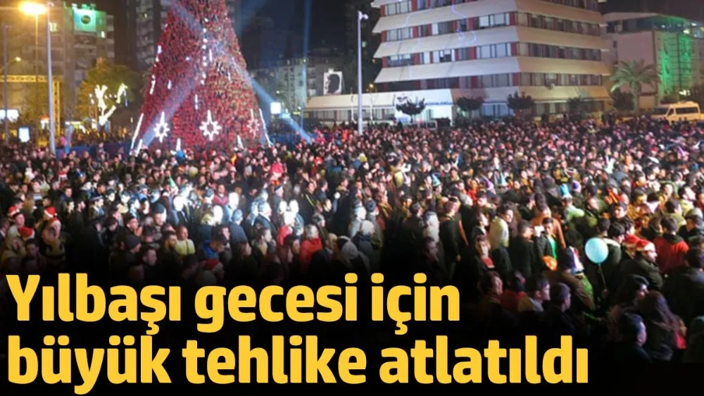 Yılbaşı gecesi için büyük tehlike atlatıldı