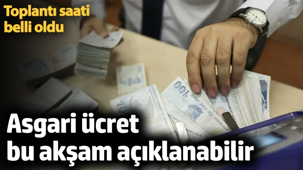 Asgari ücret bugün belli olabilir