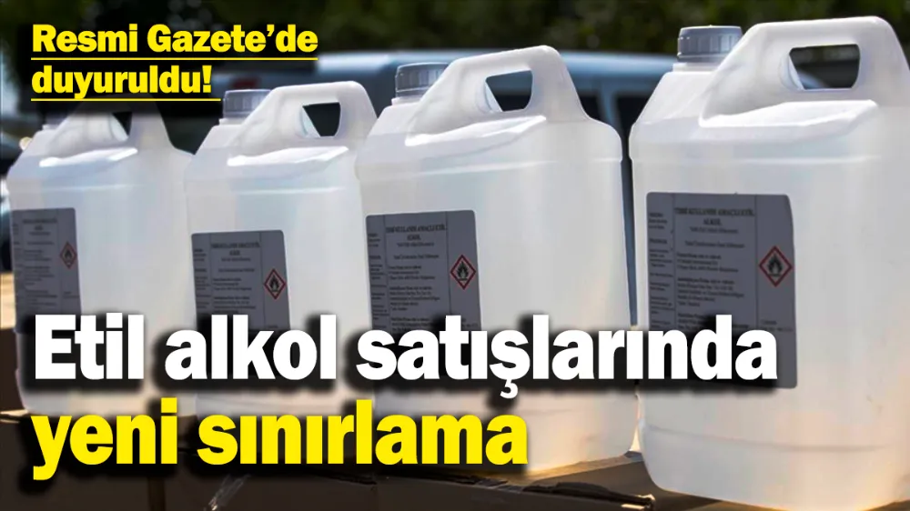 Etil alkol satışlarında yeni sınırlama! 