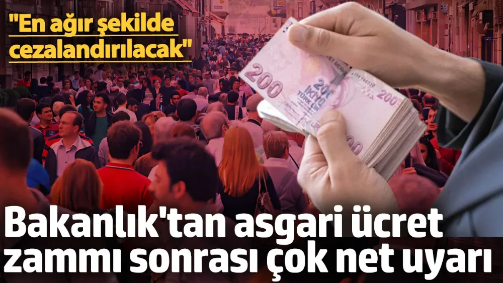 Ticaret Bakanlığı’ndan asgari ücret zammı sonrası çok net uyarı