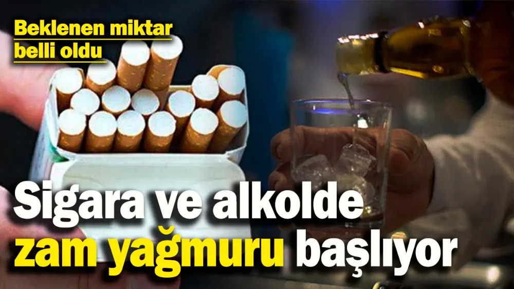 Sigara ve alkolde zam yağmuru başlıyor! 