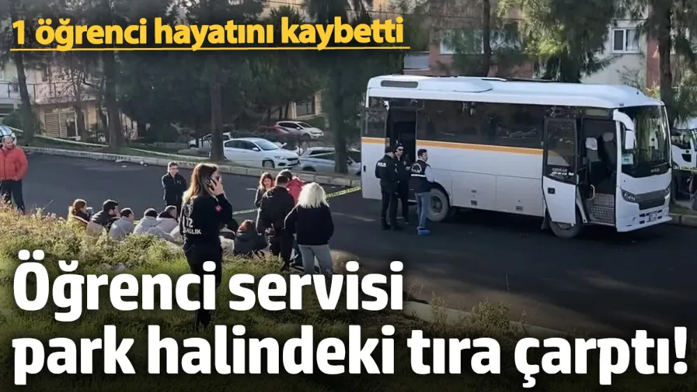 Öğrenci servisi park halindeki tıra çarptı! 