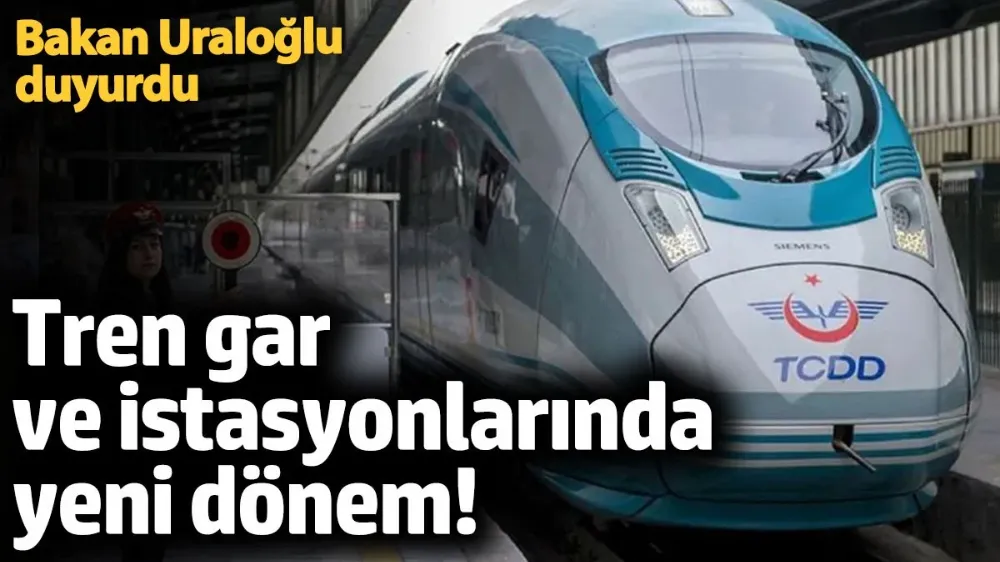 Tren gar ve istasyonlarında yeni dönem!