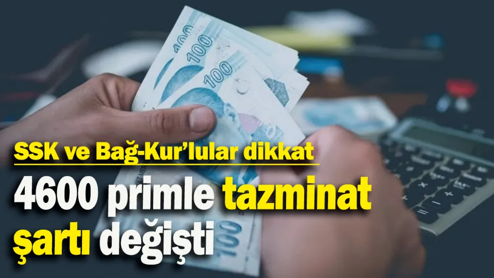 4600 primle tazminat şartı değişti