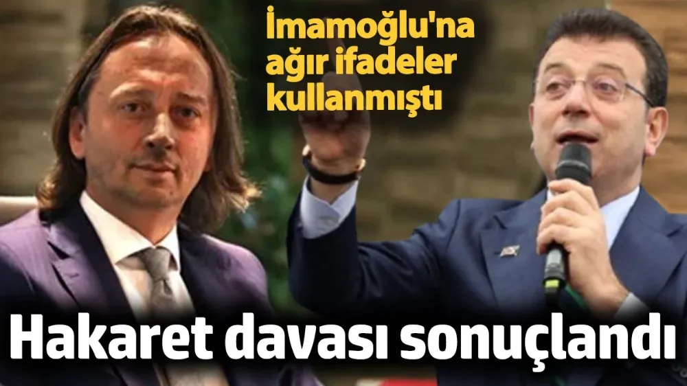 İmamoğlu İbrahim Karagül davası sonuçlandı.