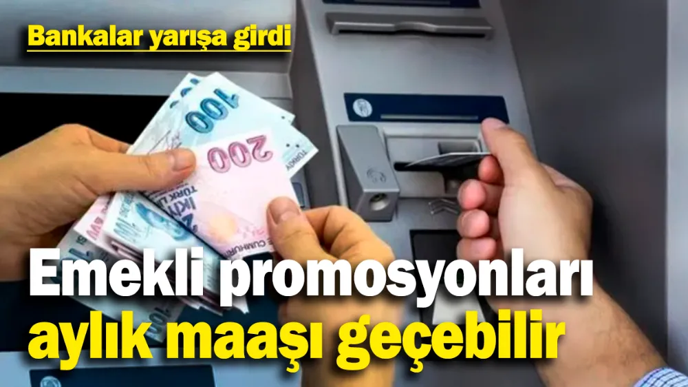 Bankalar emekli promosyonları için yarışa girdi