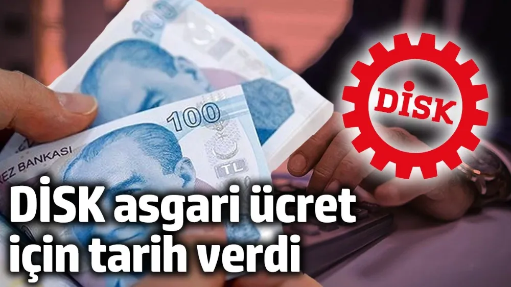 DİSK asgari ücret için tarih verdi