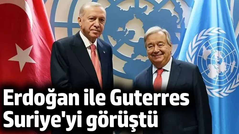 Cumhurbaşkanı Erdoğan BM Genel Sekteri Guterres ile görüştü