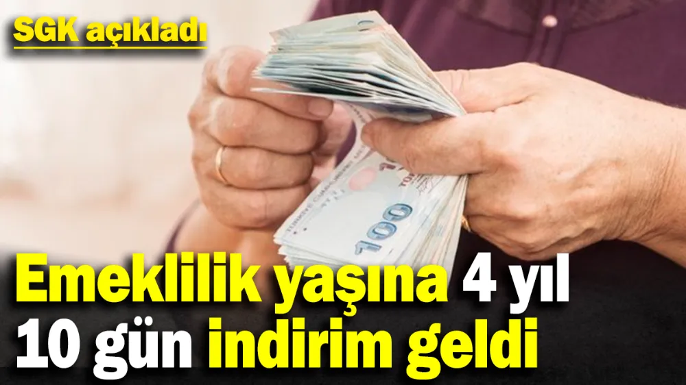 Emeklilik yaşında 4 yıl 10 gün indirim geldi