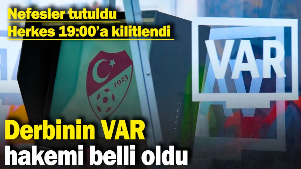 Beşiktaş-Fenerbahçe derbisinde VAR hakemi belli oldu
