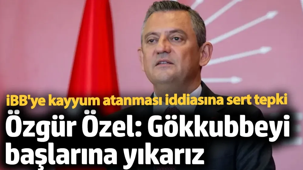 Özgür Özel: Gökkubbeyi başlarına yıkarız! 