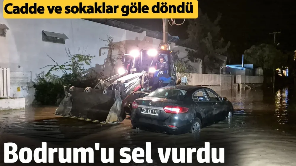 Bodrum’u sağanak vurdu. Ev ve işyerini su bastı