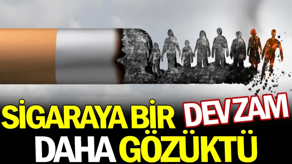 Sigaraya bir dev zam daha gözüktü