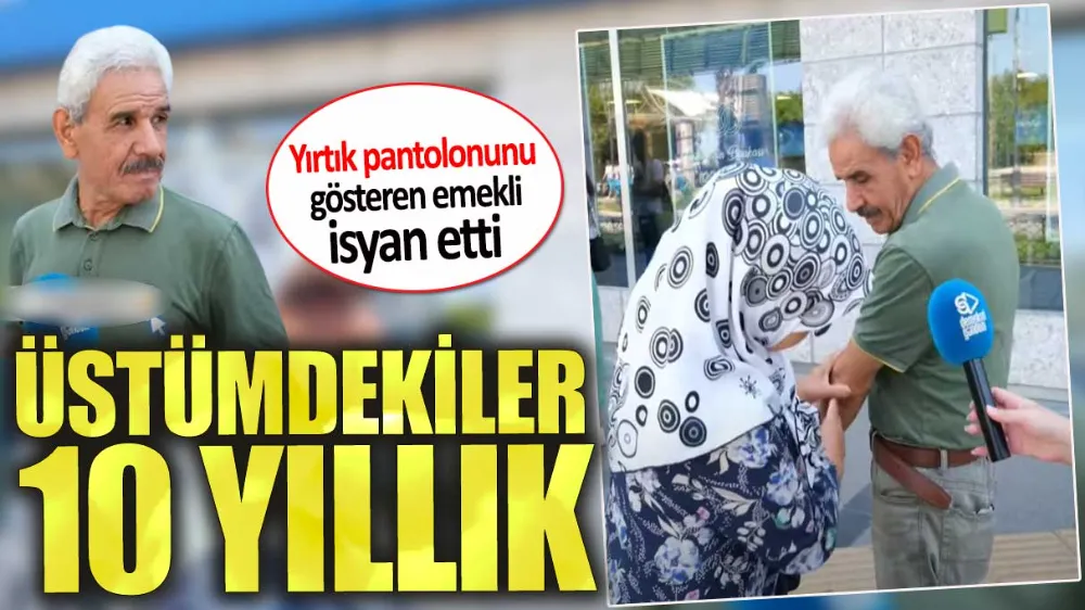 Yırtık pantolonunu gösteren emekli isyan etti !