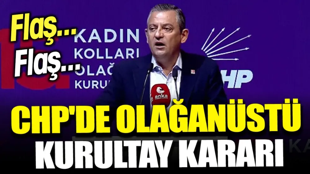 Flaş.. Flaş... CHP