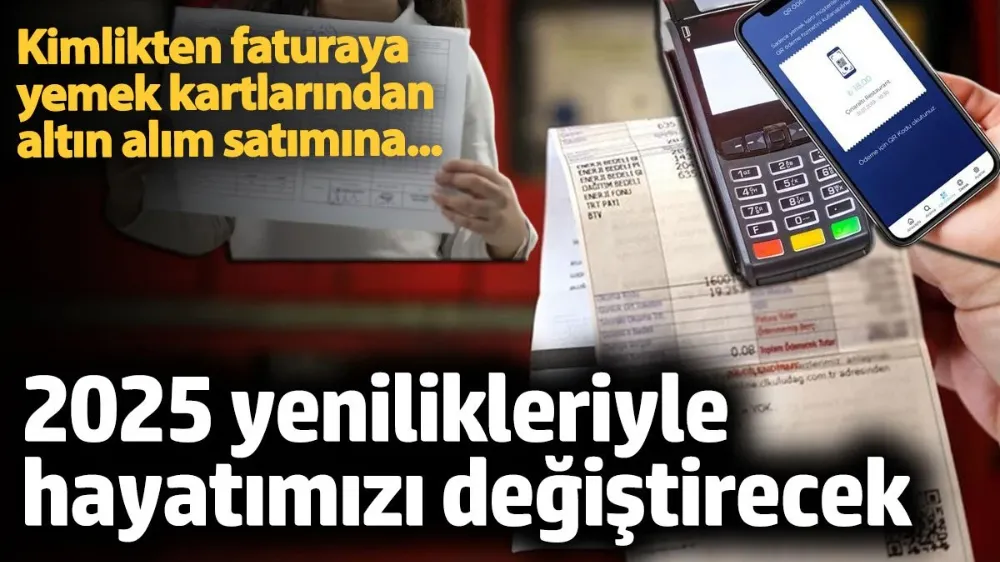 2025 yenilikleriyle hayatımızı değiştirecek!