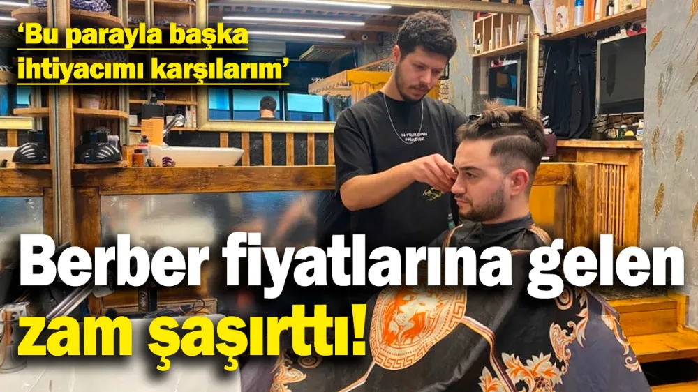 Berber fiyatlarına gelen zam şaşırttı! 