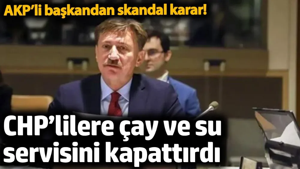 AKP’li başkandan skandal karar! 