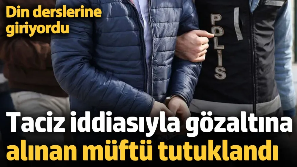 İlçe müftüsü tutuklandı