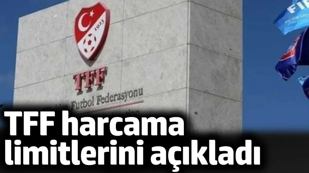 TFF harcama limitlerini açıkladı