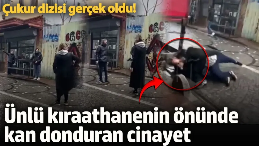 Ünlü kıraathanenin önünde kan donduran cinayet