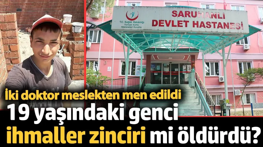 19 yaşındaki genci ihmaller zinciri mi öldürdü?