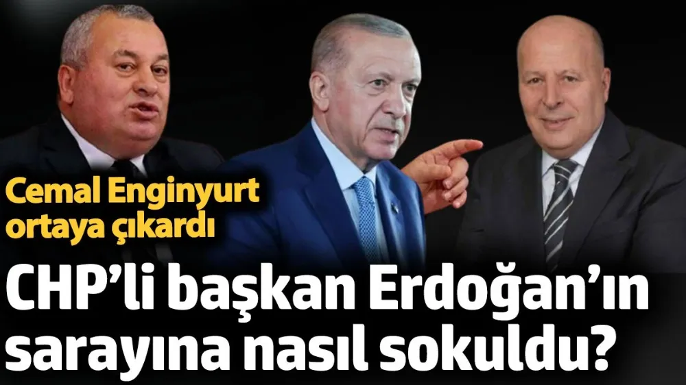 Enginyurt, CHP’li başkanın Erdoğan’ın sarayına ne şekilde sokulduğunu açıkladı