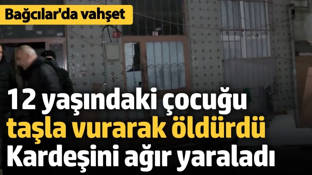 Eve girip 12 yaşındaki çocuğu taşla vurarak öldürdü, küçük kardeşini yaraladı