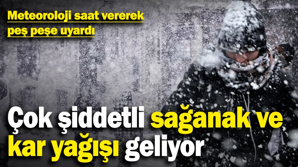Meteoroloji saat vererek peş peşe uyardı! 