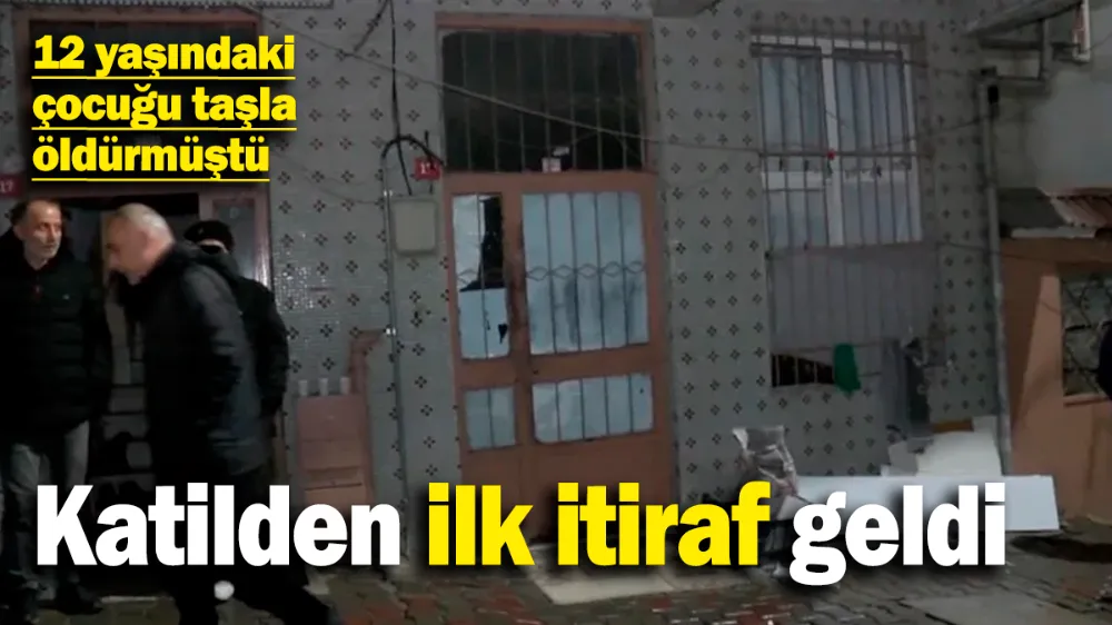 12 yaşındaki çocuğu taşla döverek öldürmüştü! 