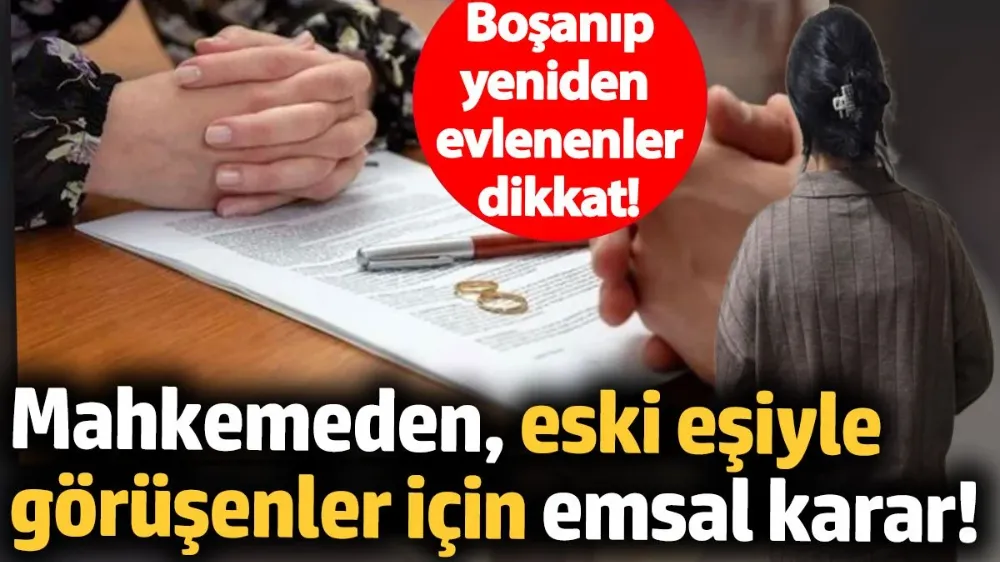 Boşanıp yeniden evlenenler dikkat! 