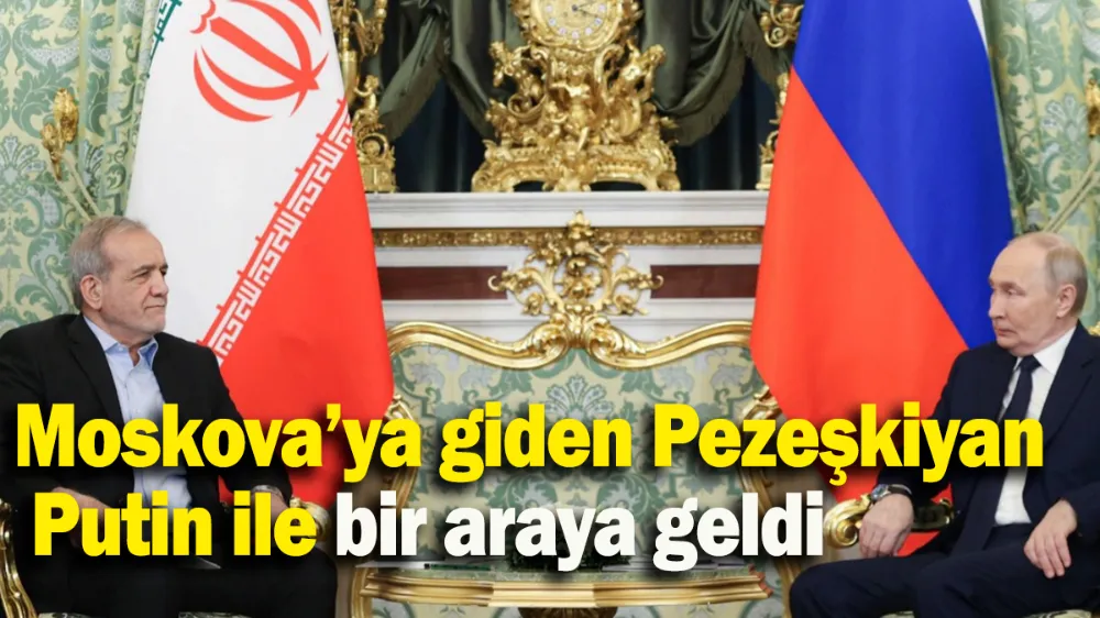 Moskova’ya giden Pezeşkiyan Putin ile bir araya geldi