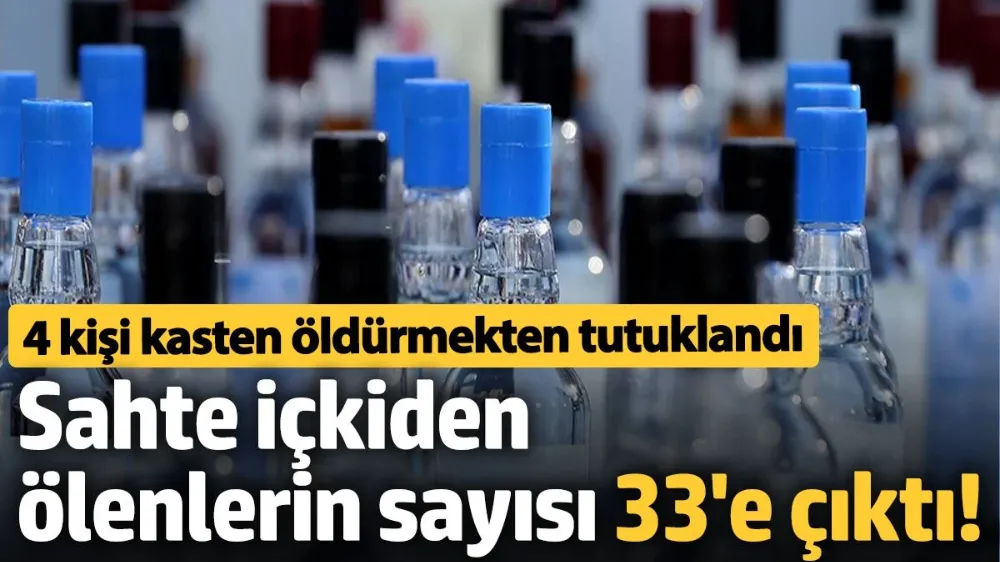 Sahte içkiden ölenlerin sayısı 33