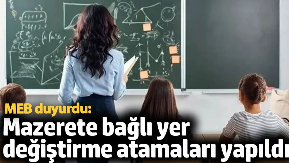 Mazerete bağlı yer değiştirme atamaları yapıldı