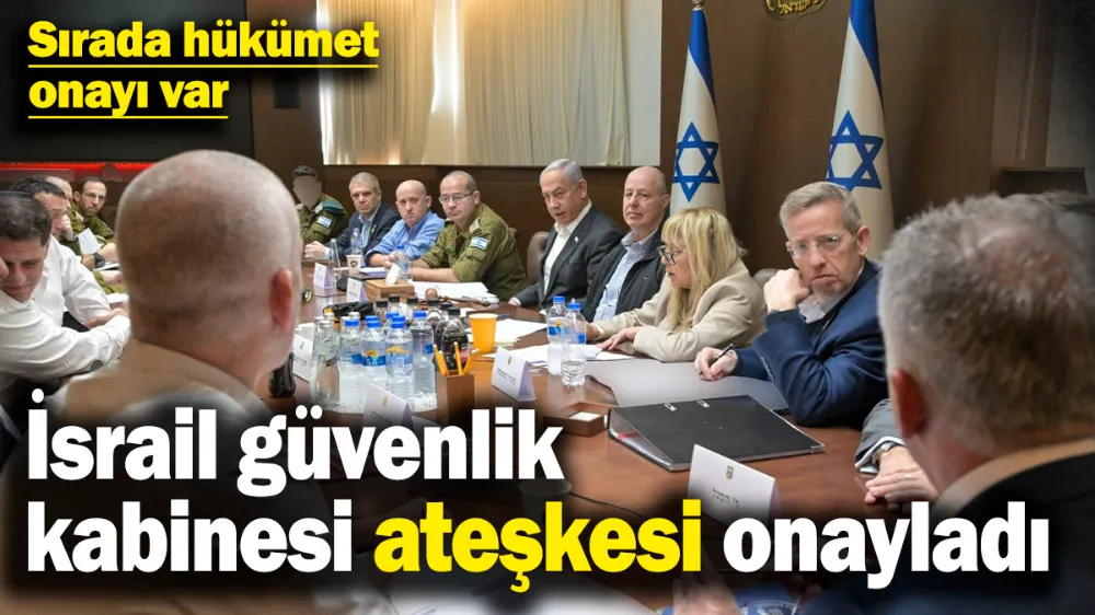 İsrail güvenlik kabinesi ateşkesi onayladı